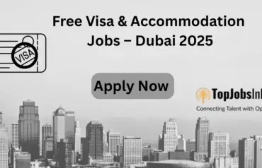 Jobs in Dubai with Free Visa and Accommodation – 2025 Guide