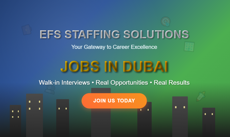 Looking for Your Next Big Break? EFS Staffing Solutions is Hiring in Dubai!